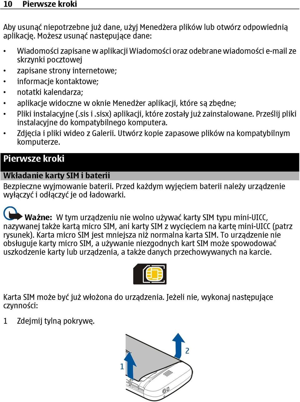 kalendarza; aplikacje widoczne w oknie Menedżer aplikacji, które są zbędne; Pliki instalacyjne (.sis i.sisx) aplikacji, które zostały już zainstalowane.