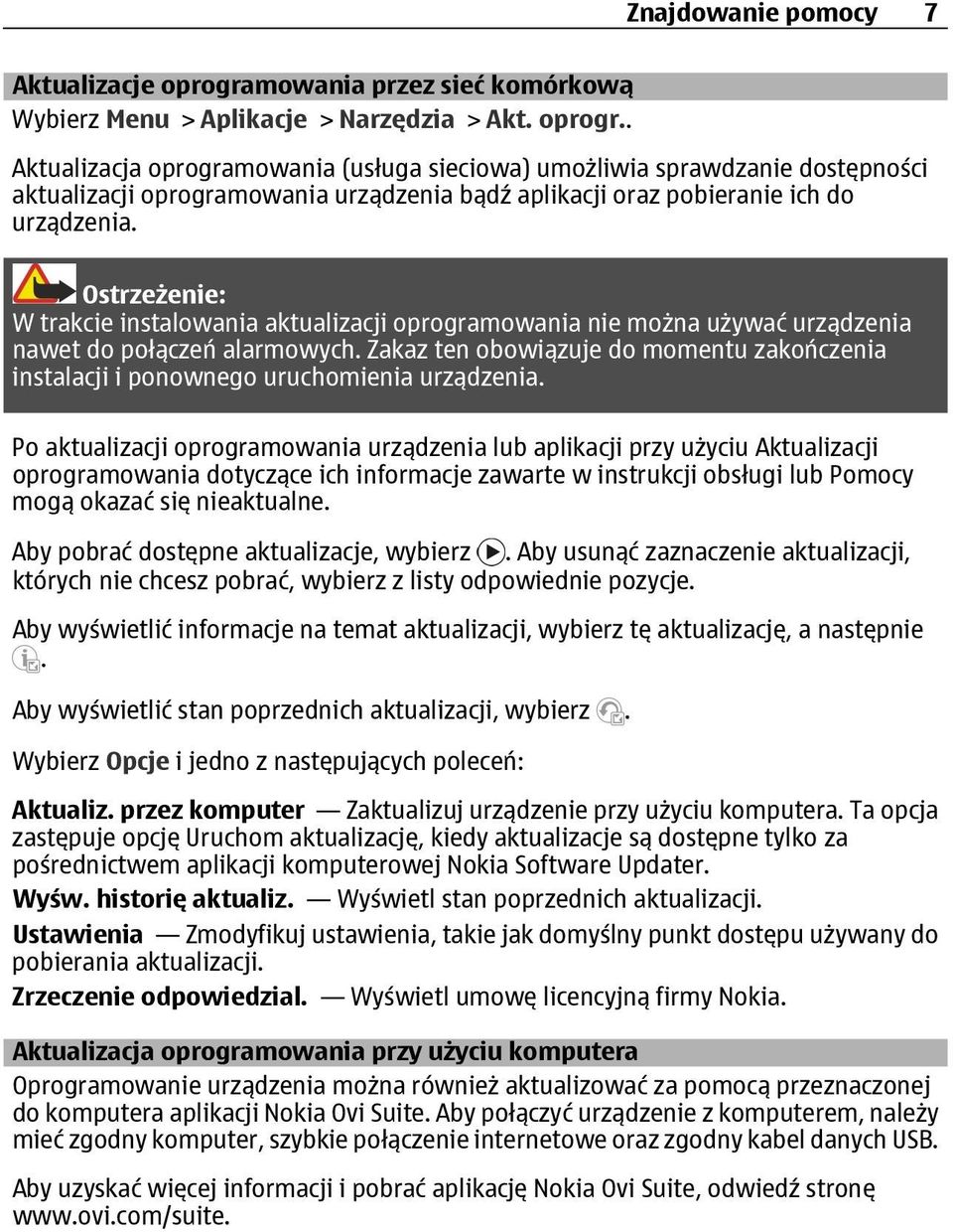. Aktualizacja oprogramowania (usługa sieciowa) umożliwia sprawdzanie dostępności aktualizacji oprogramowania urządzenia bądź aplikacji oraz pobieranie ich do urządzenia.