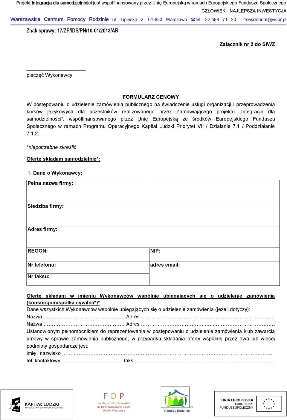 przeprowadzenia kursów językowych dla uczestników realizowanego przez Zamawiającego projektu Integracja dla samodzielności, współfinansowanego przez Unię Europejską ze środków Europejskiego Funduszu