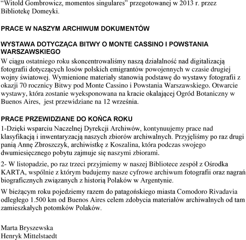 dotyczących losów polskich emigrantów powojennych w czasie drugiej wojny światowej.