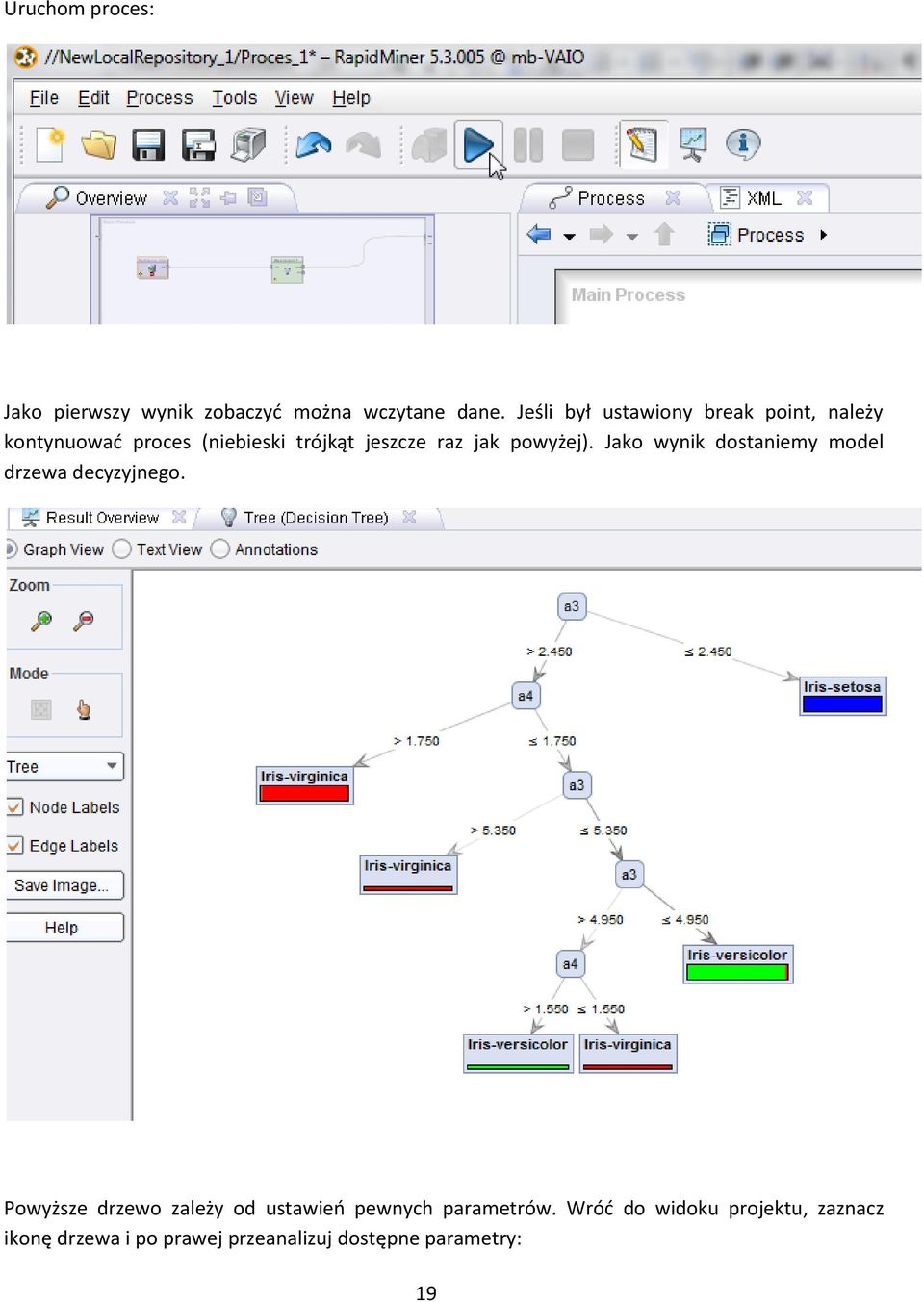 jak powyżej). Jako wynik dostaniemy model drzewa decyzyjnego.