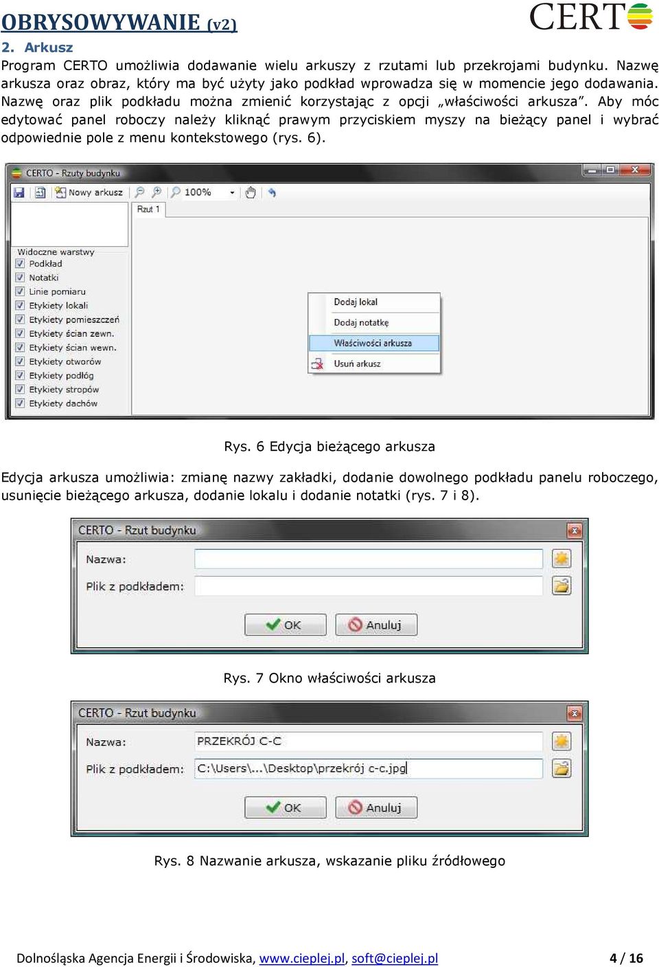 Aby móc edytować panel roboczy naleŝy kliknąć prawym przyciskiem myszy na bieŝący panel i wybrać odpowiednie pole z menu kontekstowego (rys. 6). Rys.