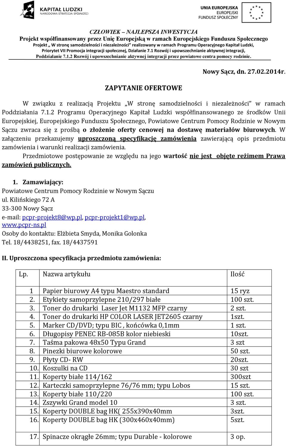 2 Programu Operacyjnego Kapitał Ludzki współfinansowanego ze środków Unii Europejskiej, Europejskiego Funduszu Społecznego, Powiatowe Centrum Pomocy Rodzinie w Nowym Sączu zwraca się z prośbą o