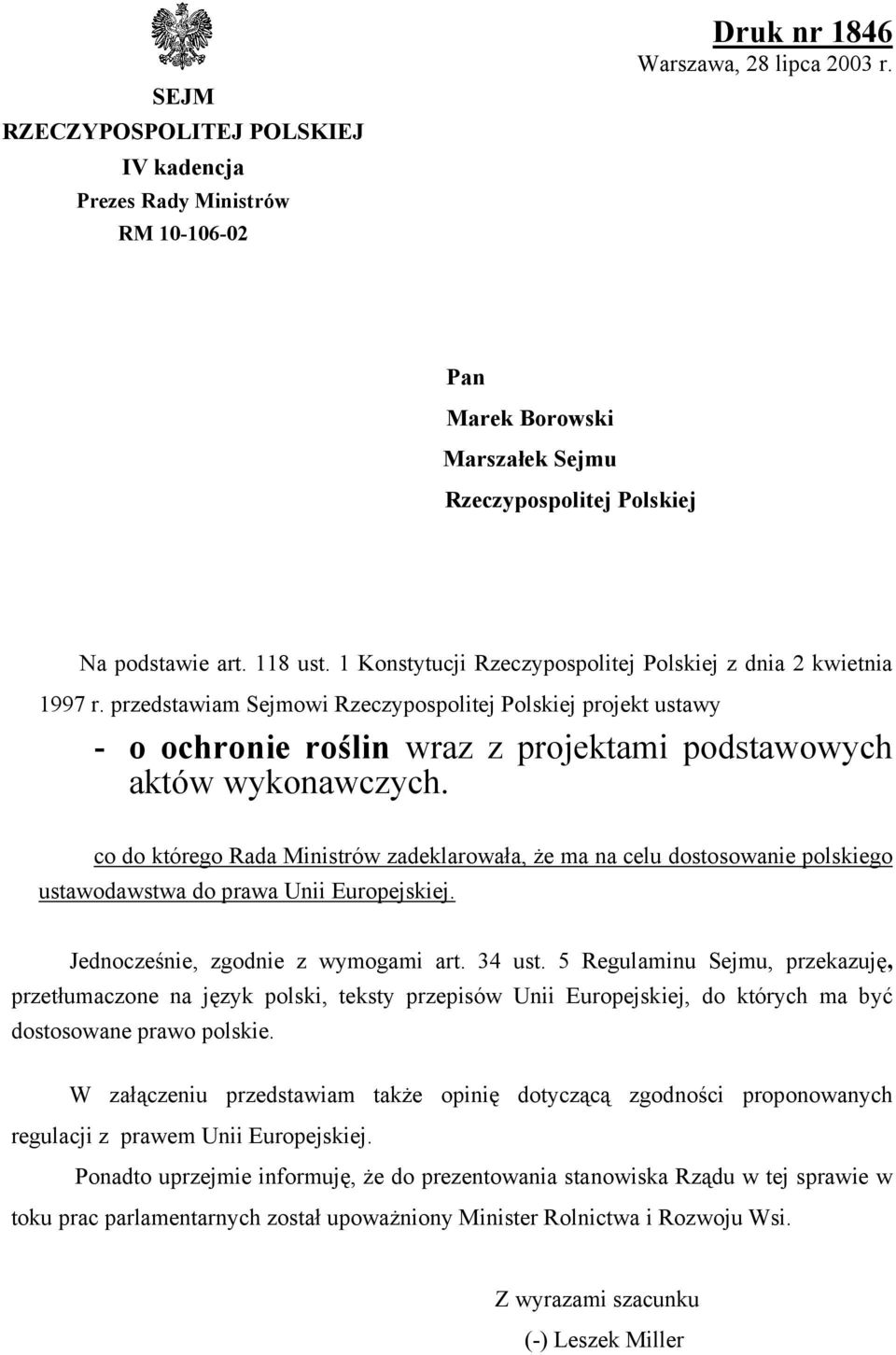 przedstawiam Sejmowi Rzeczypospolitej Polskiej projekt ustawy - o ochronie roślin wraz z projektami podstawowych aktów wykonawczych.