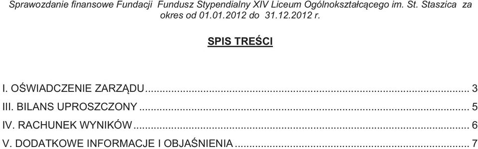 SPIS TRE CI I. O WIADCZENIE ZARZ DU... 3 III. BILANS UPROSZCZONY.
