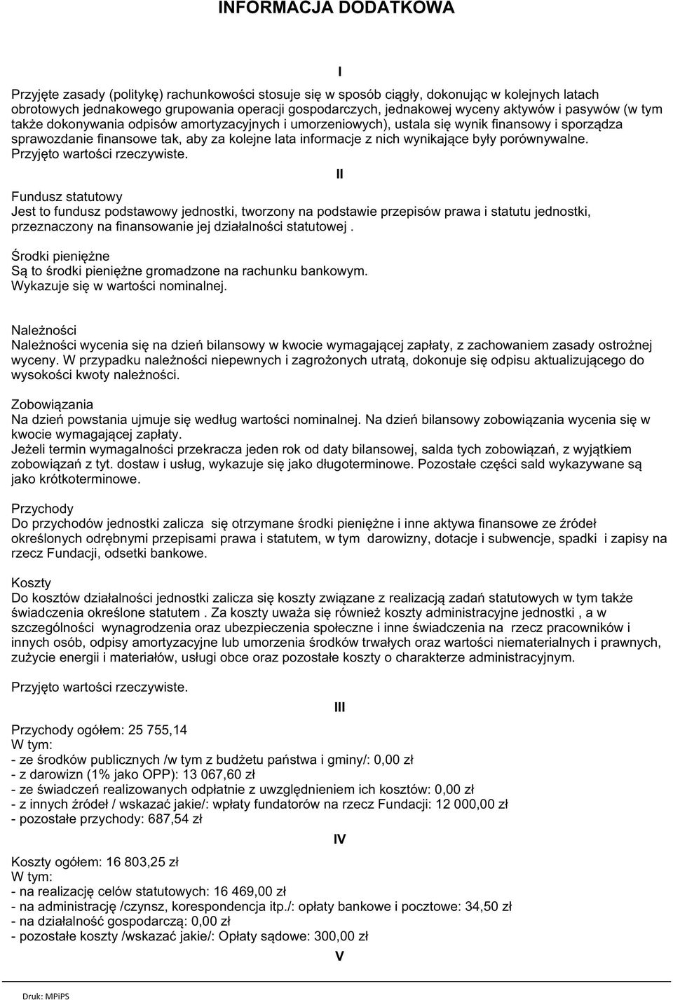 wynikające były porównywalne. Przyjęto wartości rzeczywiste.
