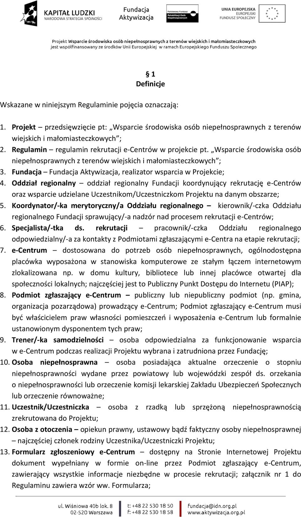 Fundacja Fundacja Aktywizacja, realizator wsparcia w Projekcie; 4.