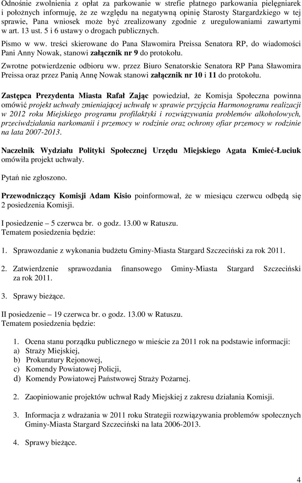 treści skierowane do Pana Sławomira Preissa Senatora RP, do wiadomości Pani Anny Nowak, stanowi załącznik nr 9 do protokołu. Zwrotne potwierdzenie odbioru ww.