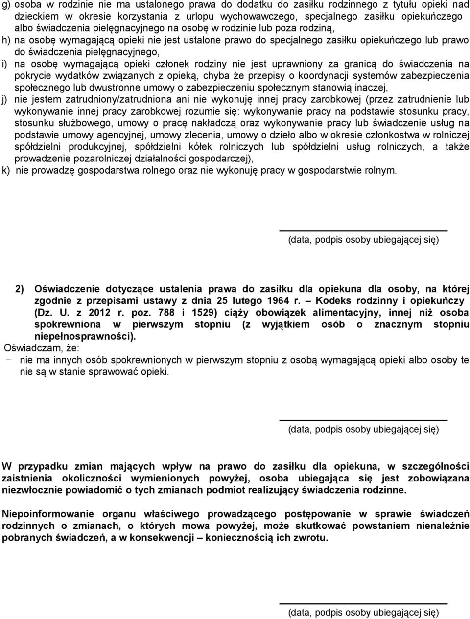 i) na osobę wymagającą opieki członek rodziny nie jest uprawniony za granicą do świadczenia na pokrycie wydatków związanych z opieką, chyba że przepisy o koordynacji systemów zabezpieczenia