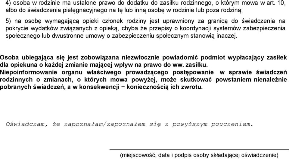 związanych z opieką, chyba że przepisy o koordynacji systemów zabezpieczenia społecznego lub dwustronne umowy o zabezpieczeniu społecznym stanowią inaczej.