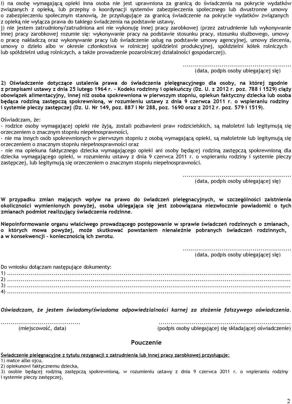 j) nie jestem zatrudniony/zatrudniona ani nie wykonuję innej pracy zarobkowej (przez zatrudnienie lub wykonywanie innej pracy zarobkowej rozumie się: wykonywanie pracy na podstawie stosunku pracy,