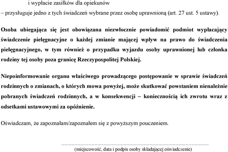 przypadku wyjazdu osoby uprawnionej lub członka rodziny tej osoby poza granicę Rzeczypospolitej Polskiej.