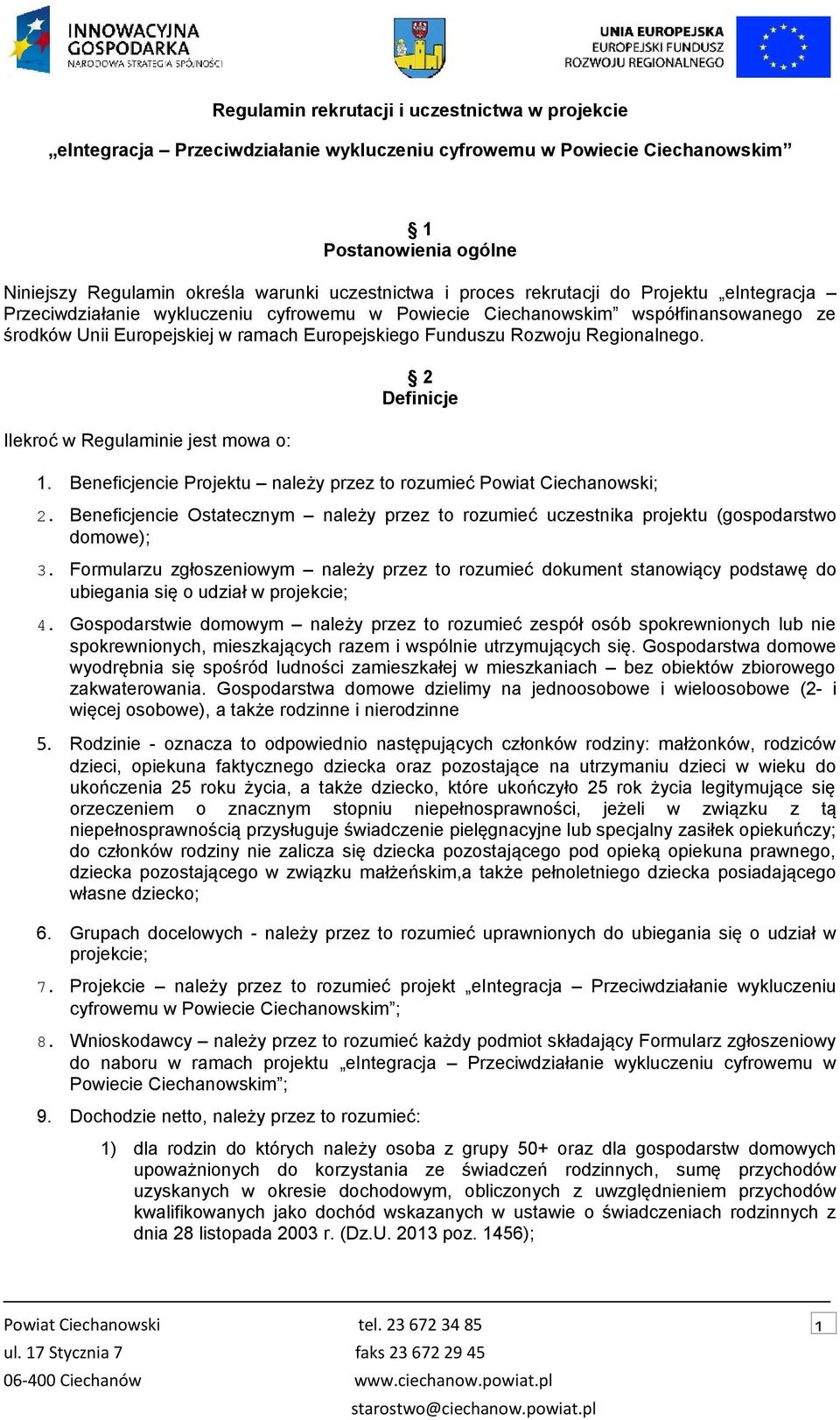 Regionalnego. Ilekroć w Regulaminie jest mowa o: 2 Definicje 1. Beneficjencie Projektu należy przez to rozumieć Powiat Ciechanowski; 2.