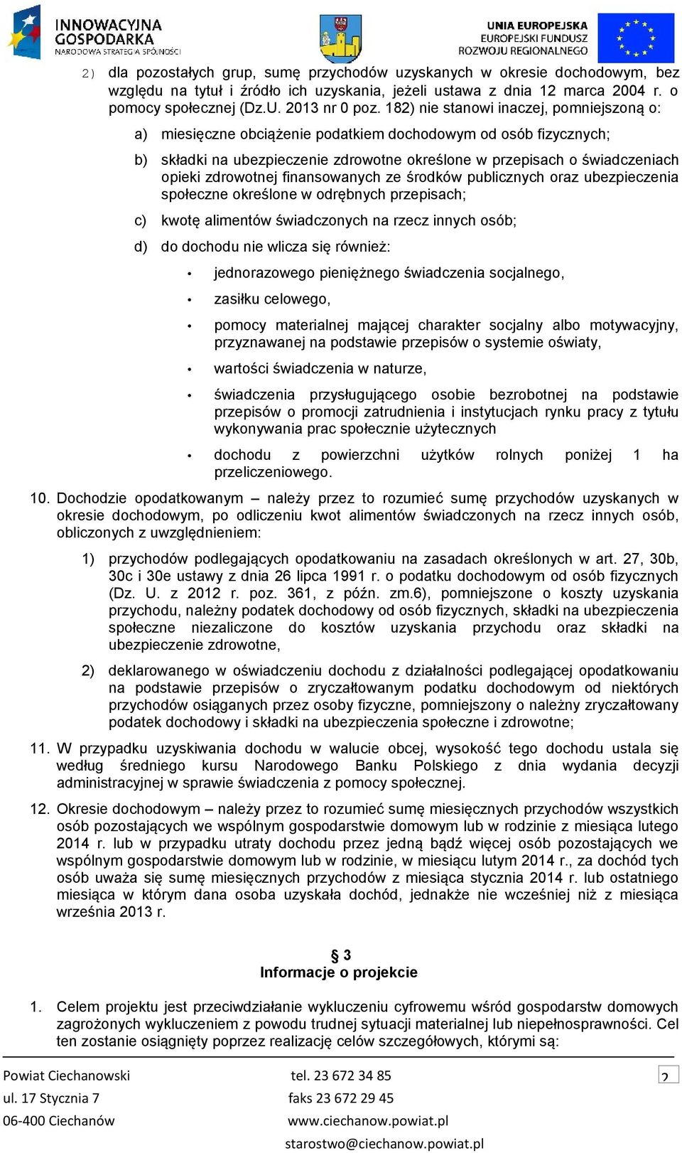 zdrowotnej finansowanych ze środków publicznych oraz ubezpieczenia społeczne określone w odrębnych przepisach; c) kwotę alimentów świadczonych na rzecz innych osób; d) do dochodu nie wlicza się