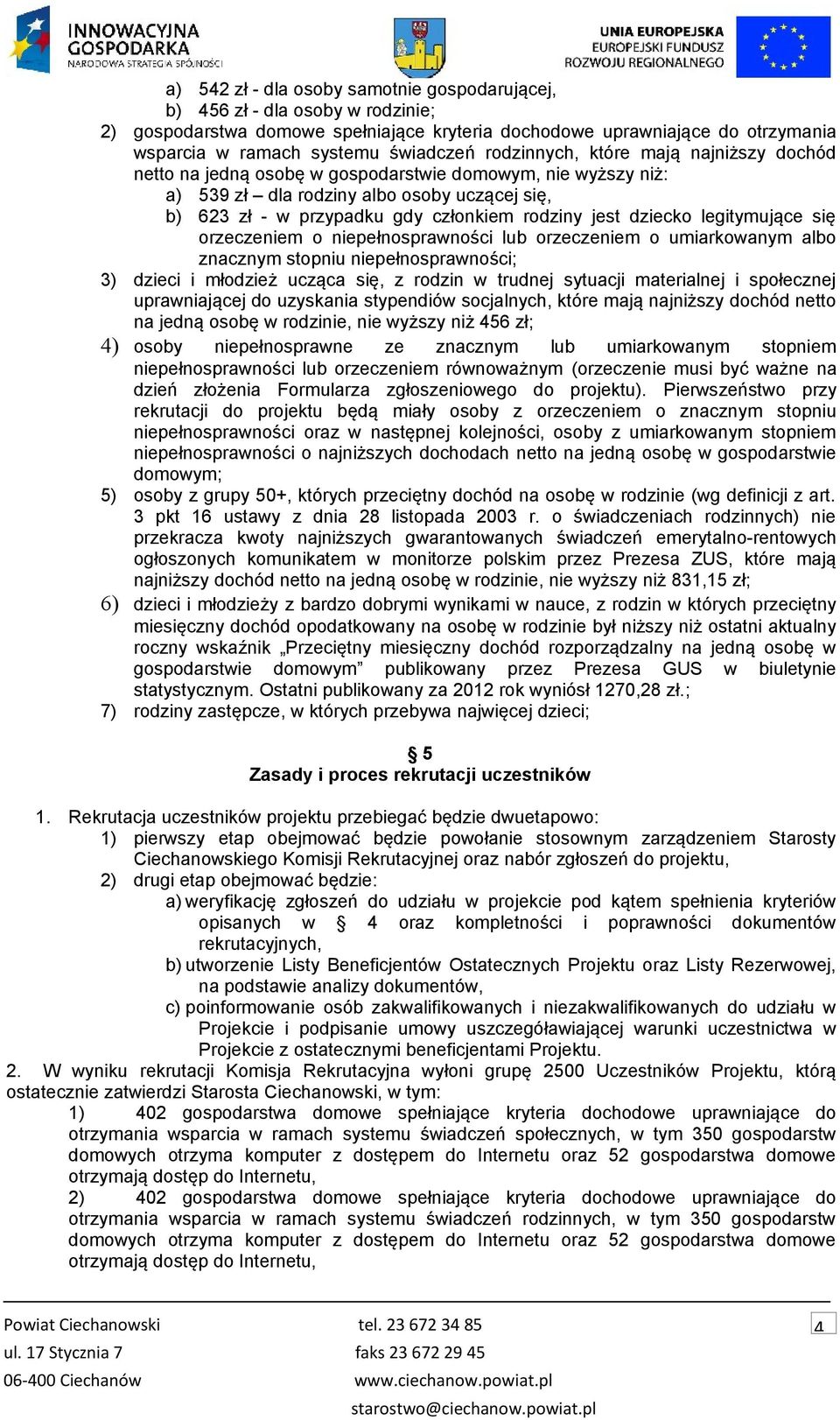 dziecko legitymujące się orzeczeniem o niepełnosprawności lub orzeczeniem o umiarkowanym albo znacznym stopniu niepełnosprawności; 3) dzieci i młodzież ucząca się, z rodzin w trudnej sytuacji
