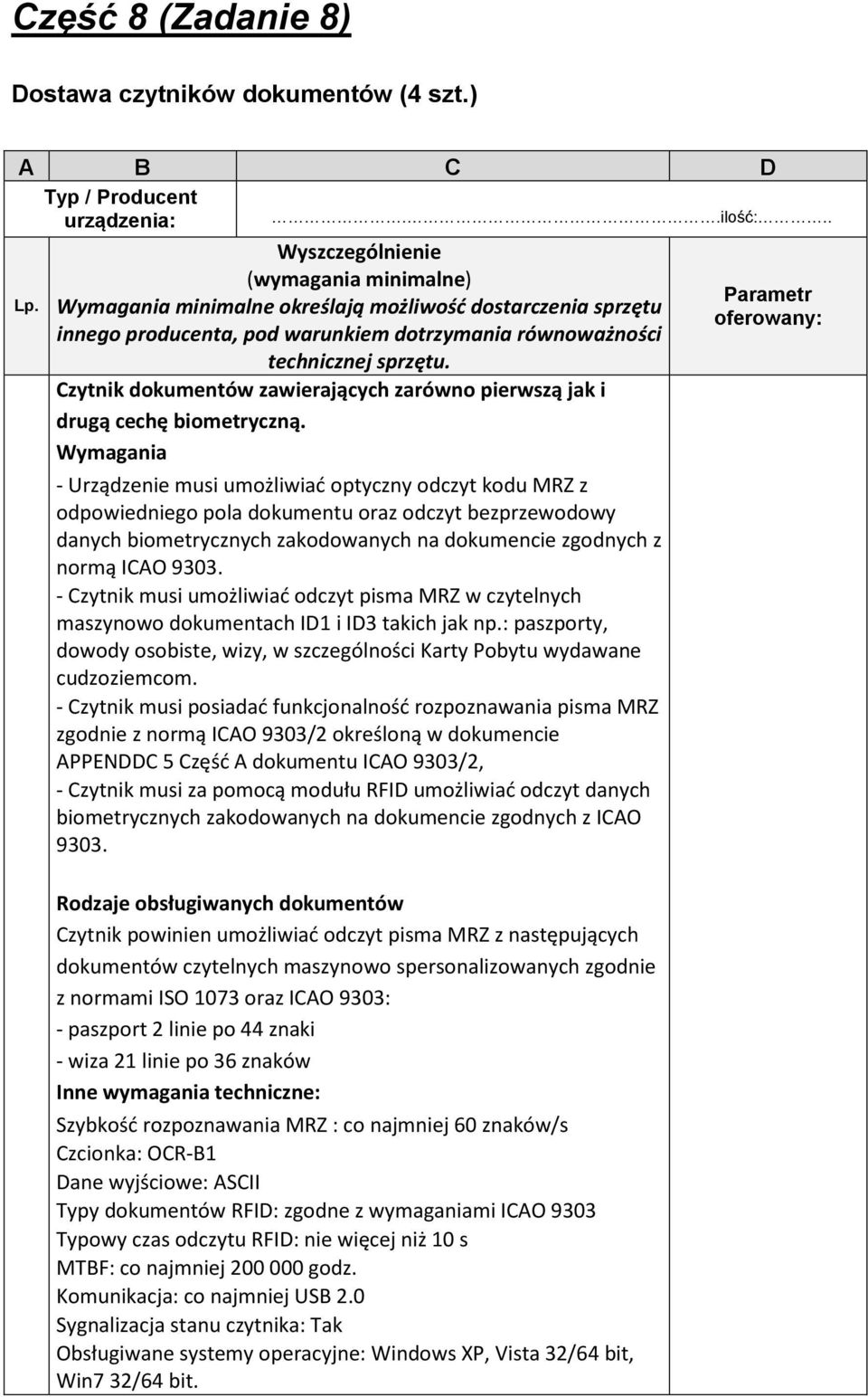 . Czytnik dokumentów zawierających zarówno pierwszą jak i drugą cechę biometryczną.