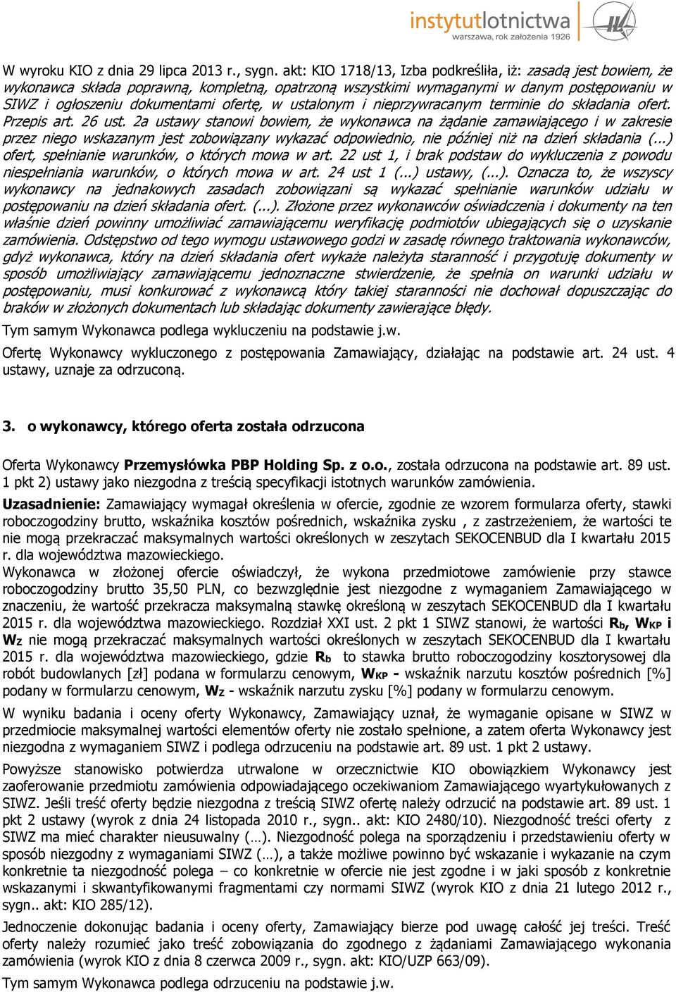 ustalonym i nieprzywracanym terminie do składania ofert. Przepis art. 26 ust.