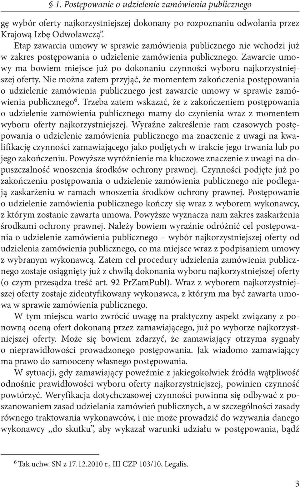 Zawarcie umowy ma bowiem miejsce już po dokonaniu czynności wyboru najkorzystniejszej oferty.