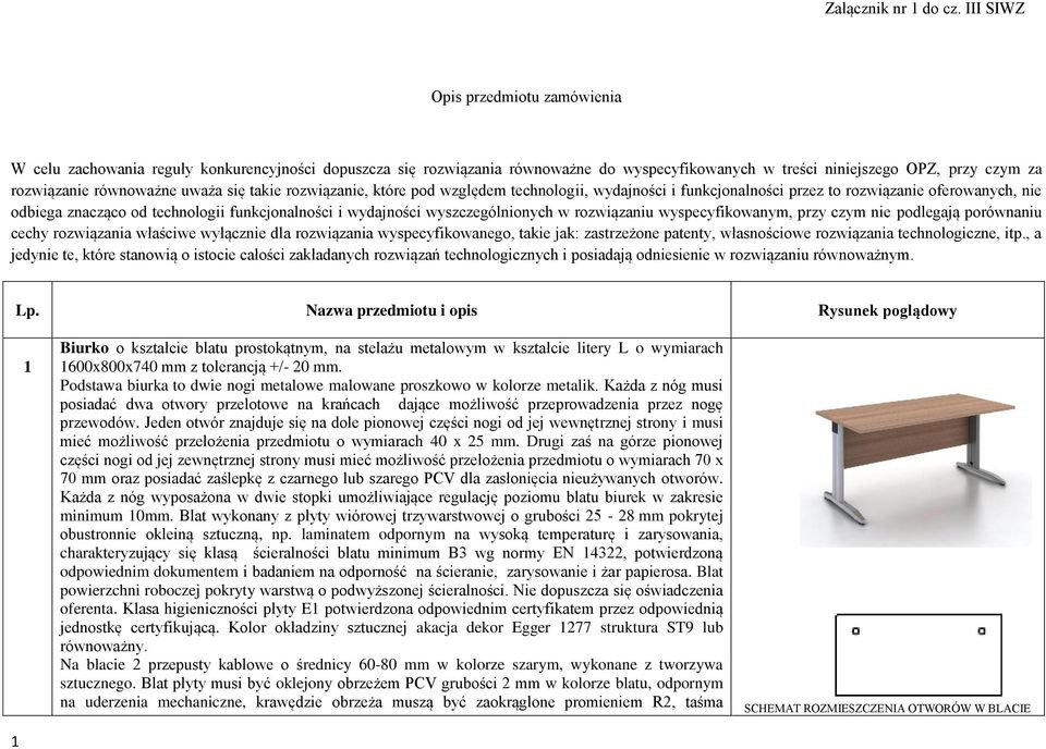 rozwiązaniu wyspecyfikowanym, przy czym nie podlegają porównaniu cechy rozwiązania właściwe wyłącznie dla rozwiązania wyspecyfikowanego, takie jak: zastrzeżone patenty, własnościowe rozwiązania