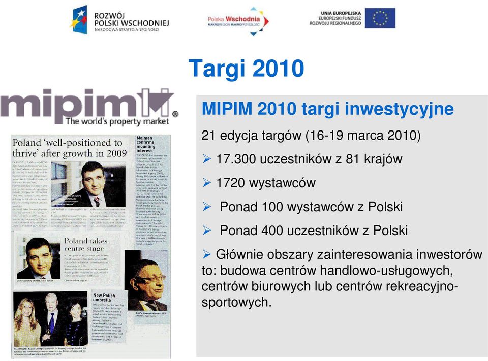 400 uczestników z Polski Głównie obszary zainteresowania inwestorów to: budowa