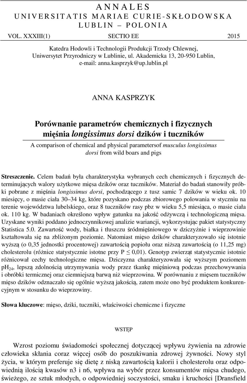 pl ANNA KASPRZYK Porównanie parametrów chemicznych i fizycznych mięśnia longissimus dorsi dzików i tuczników A comparison of chemical and physical parametersof musculus longissimus dorsi from wild