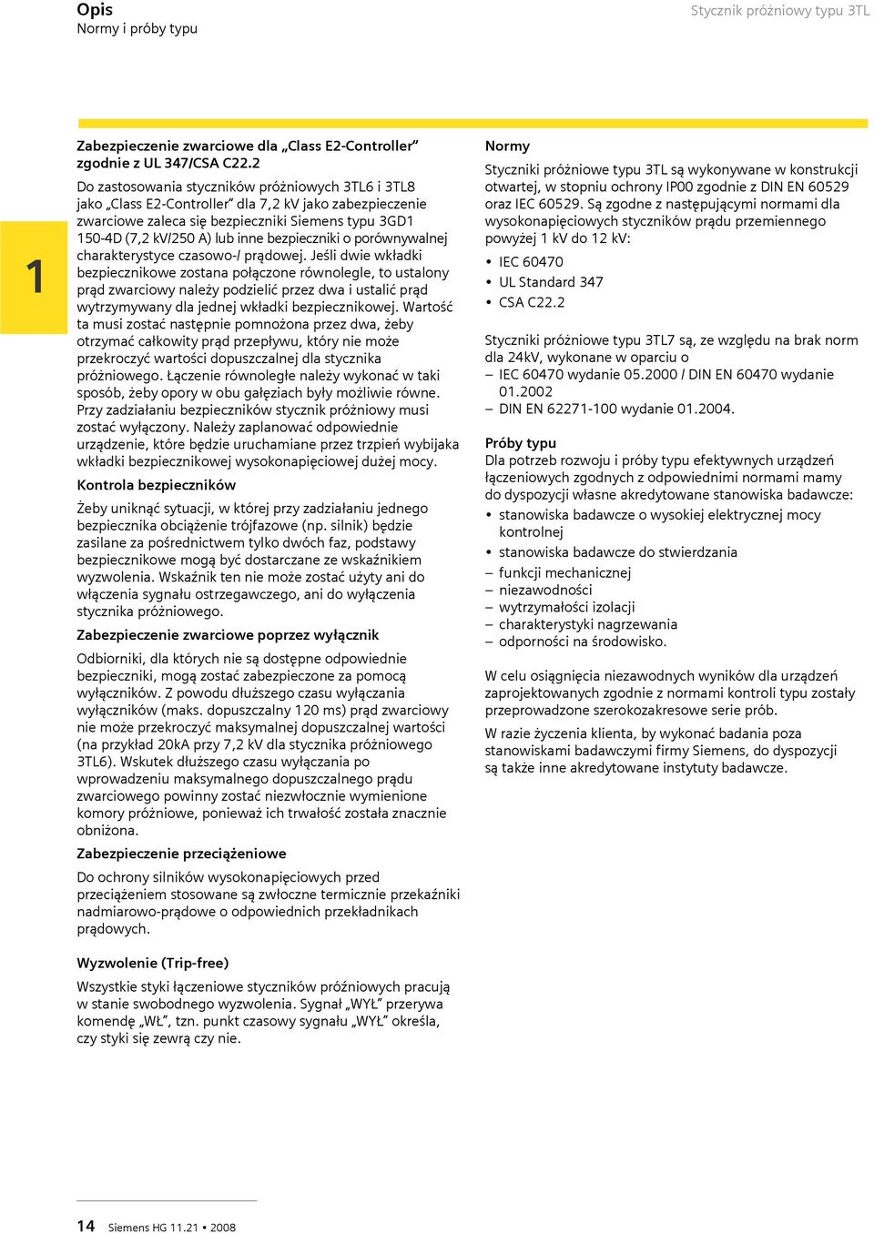 bezpieczniki o porównywalnej charakterystyce czasowo-/ prądowej.