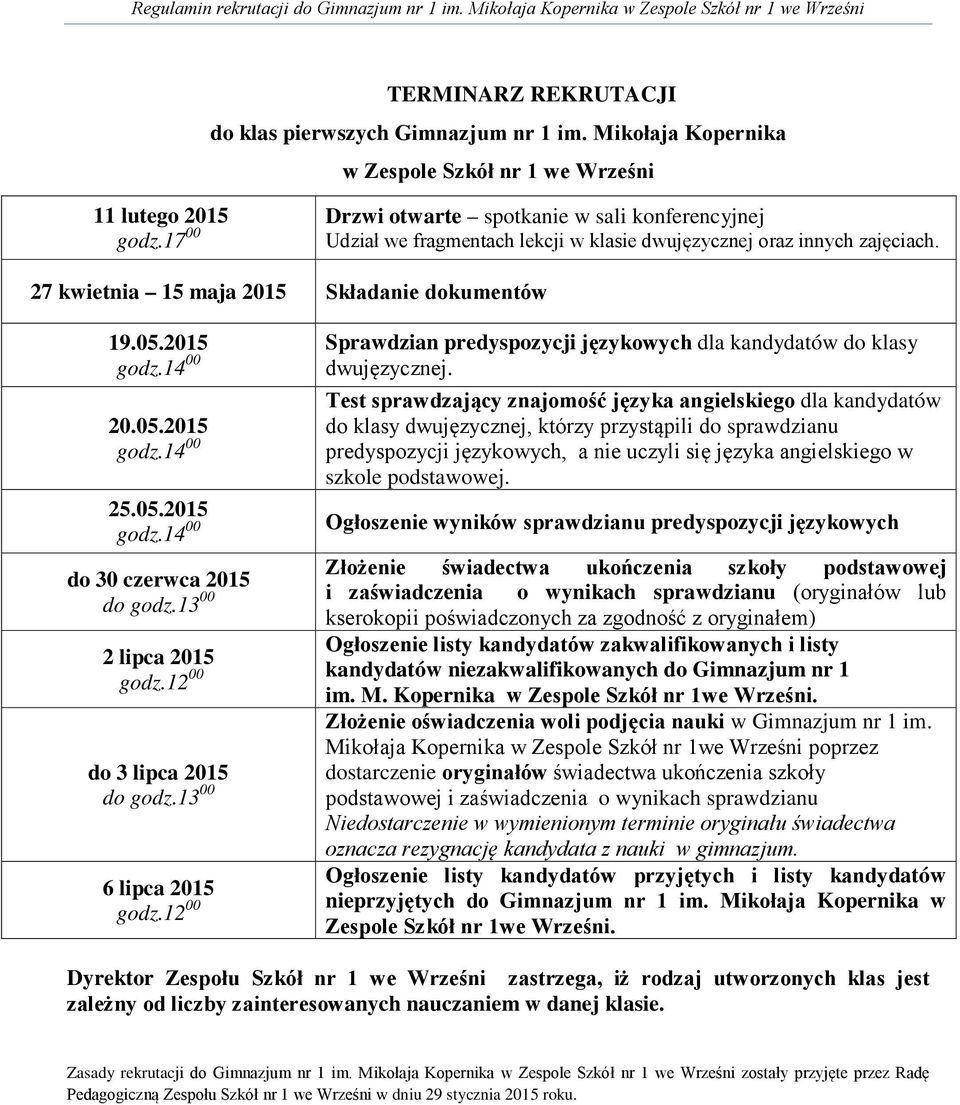 05.2015 godz.14 00 Sprawdzian predyspozycji językowych dla kandydatów do klasy dwujęzycznej.