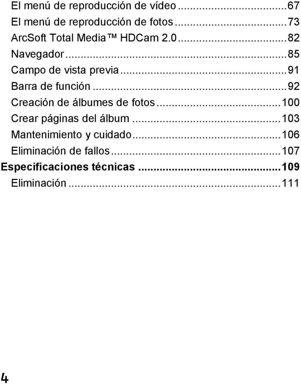 .. 91 Barra de función... 92 Creación de álbumes de fotos... 100 Crear páginas del álbum.