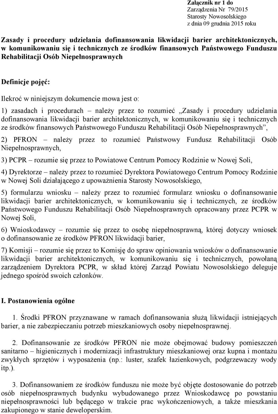 rozumieć Zasady i procedury udzielania dofinansowania likwidacji barier architektonicznych, w komunikowaniu się i technicznych ze środków finansowych Państwowego Funduszu Rehabilitacji Osób