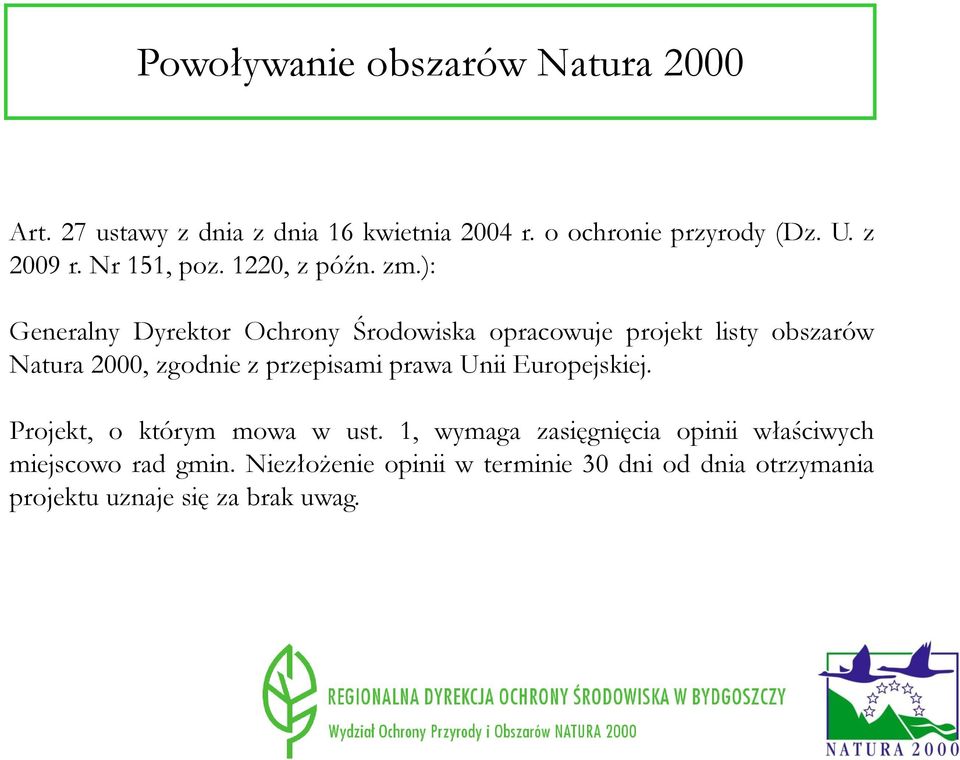 ): Generalny Dyrektor Ochrony Środowiska opracowuje projekt listy obszarów Natura 2000, zgodnie z przepisami prawa