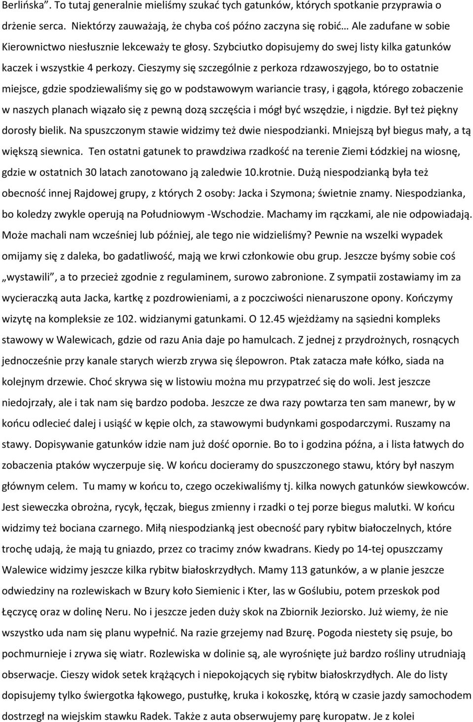 Szybciutko dopisujemy do swej listy kilka gatunków kaczek i wszystkie 4 perkozy.