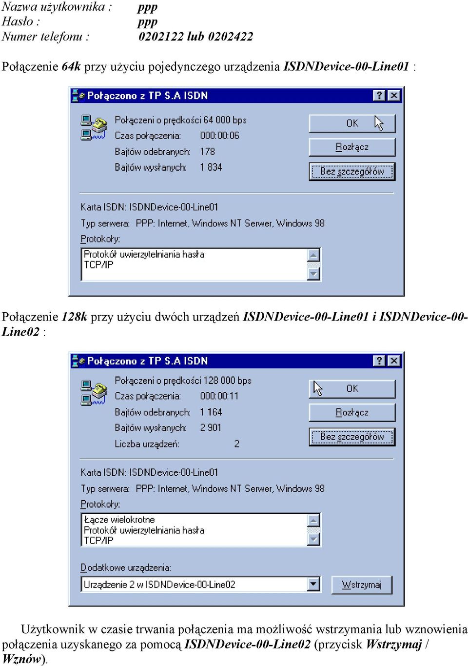 ISDNDevice-00-Line01 i ISDNDevice-00- Line02 : Użytkownik w czasie trwania połączenia ma możliwość