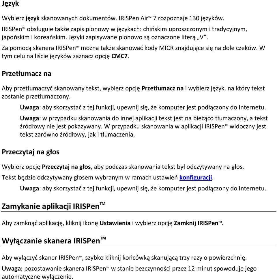 Przetłumacz na Aby przetłumaczyć skanowany tekst, wybierz opcję Przetłumacz na i wybierz język, na który tekst zostanie przetłumaczony.