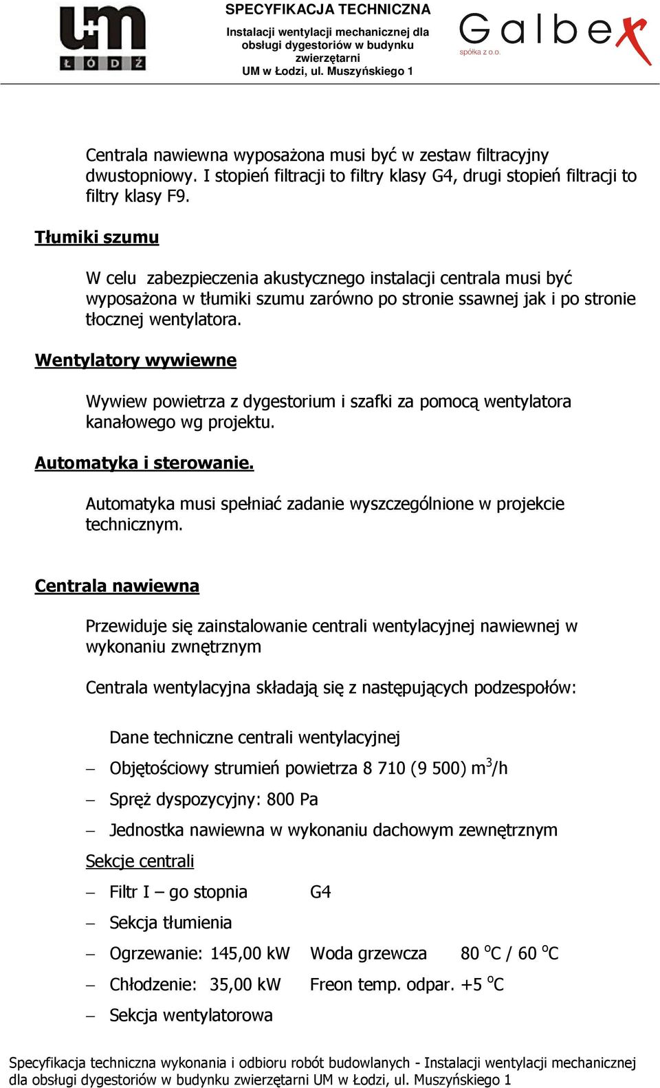 Wentylatory wywiewne Wywiew powietrza z dygestorium i szafki za pomocą wentylatora kanałowego wg projektu. Automatyka i sterowanie.
