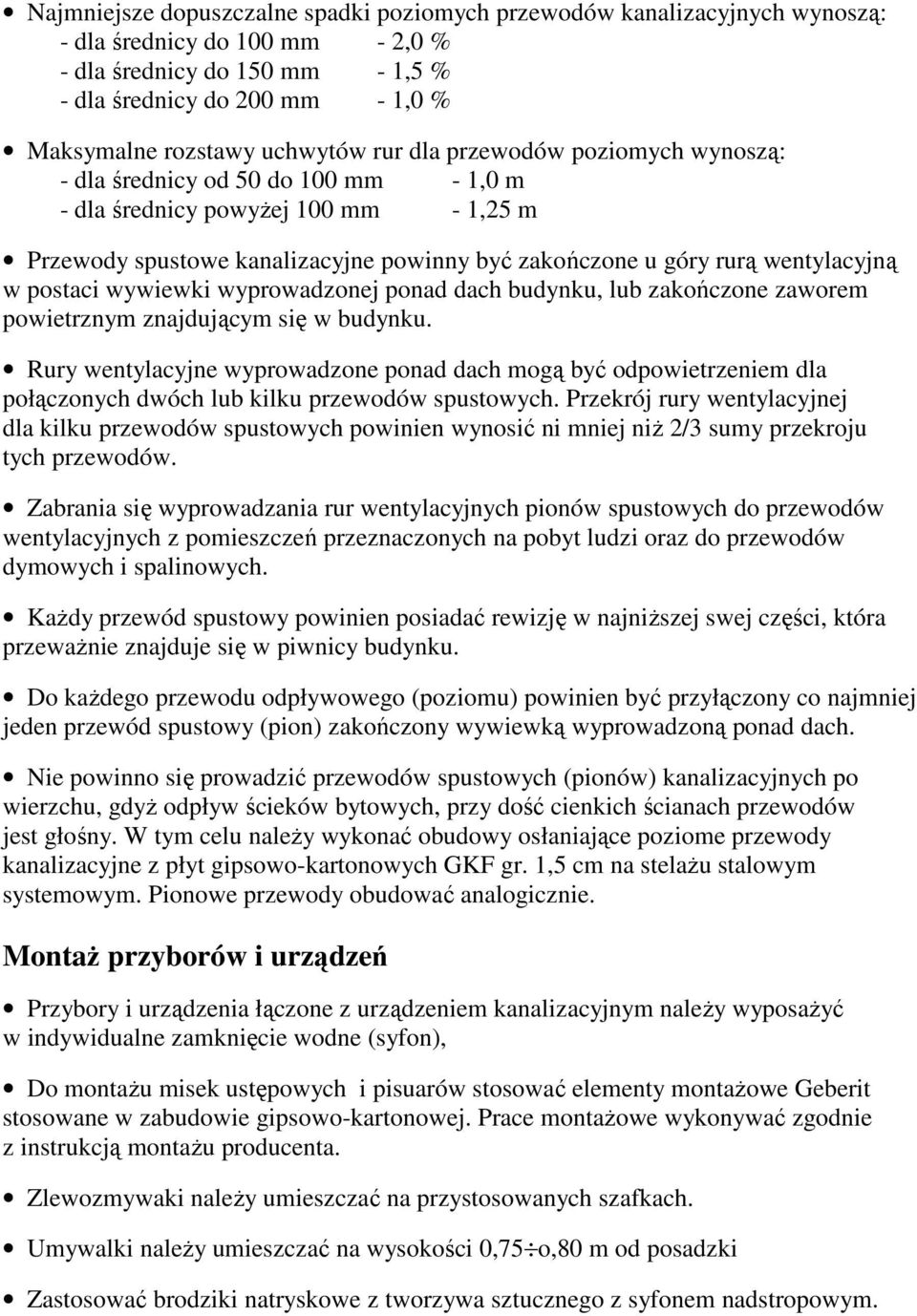 wentylacyjną w postaci wywiewki wyprowadzonej ponad dach budynku, lub zakończone zaworem powietrznym znajdującym się w budynku.