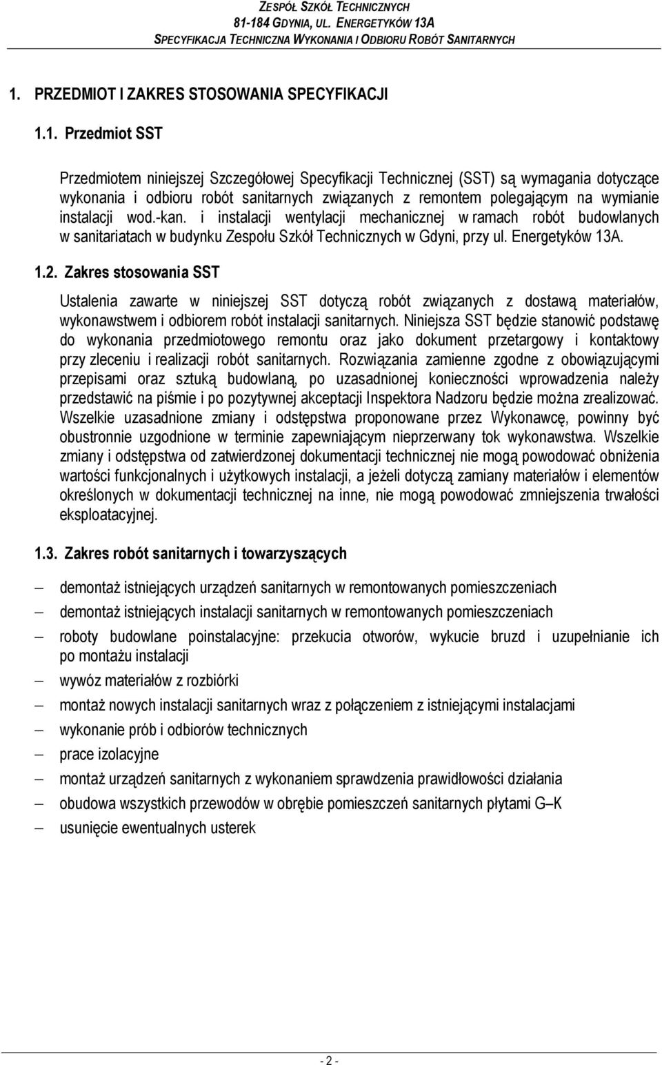 i instalacji wentylacji mechanicznej w ramach robót budowlanych w sanitariatach w budynku Zespołu Szkół Technicznych w Gdyni, przy ul. Energetyków 13A. 1.2.