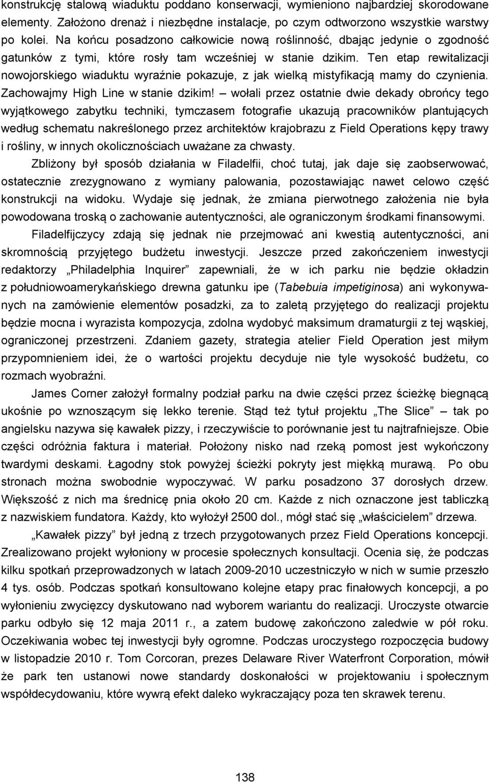 Ten etap rewitalizacji nowojorskiego wiaduktu wyraźnie pokazuje, z jak wielką mistyfikacją mamy do czynienia. Zachowajmy High Line w stanie dzikim!