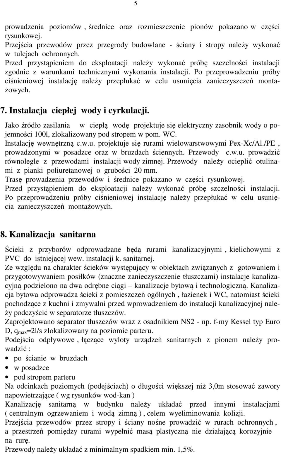 Po przeprowadzeniu próby ciśnieniowej instalację należy przepłukać w celu usunięcia zanieczyszczeń montażowych. 7. Instalacja ciepłej wody i cyrkulacji.