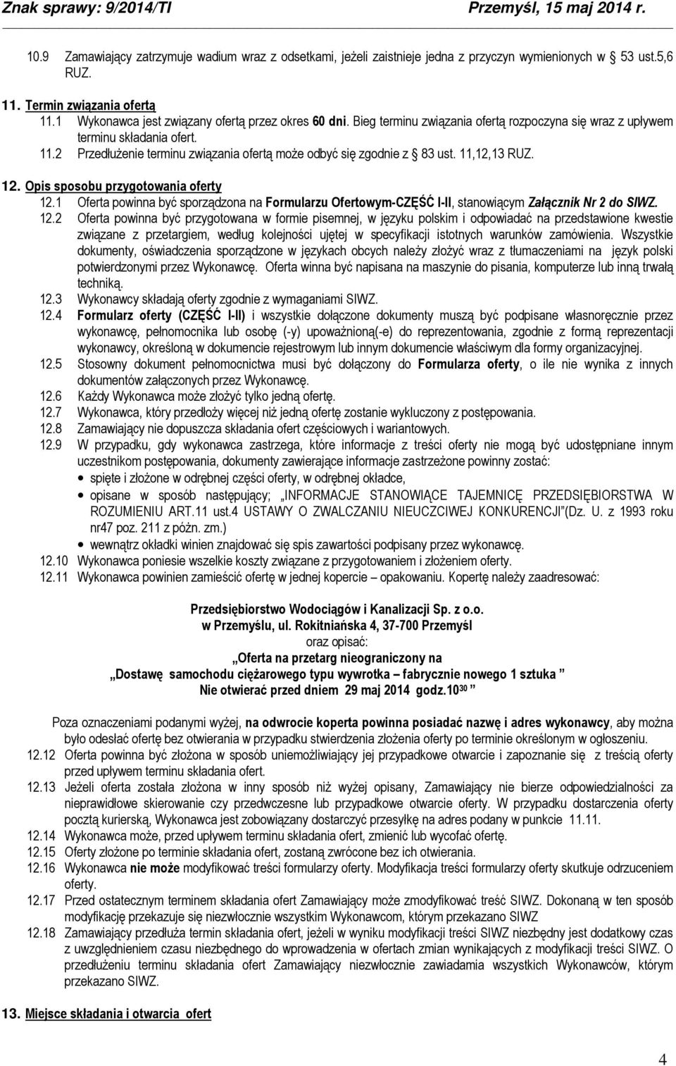 2 Przedłużenie terminu związania ofertą może odbyć się zgodnie z 83 ust. 11,12,13 RUZ. 12. Opis sposobu przygotowania oferty 12.