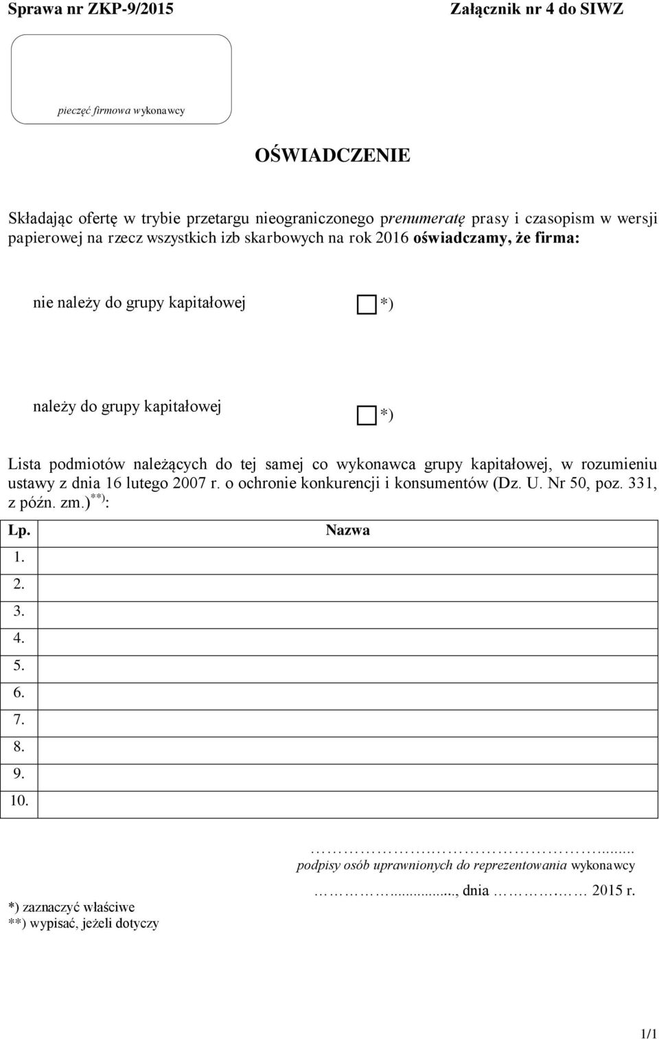 należących do tej samej co wykonawca grupy kapitałowej, w rozumieniu ustawy z dnia 16 lutego 2007 r. o ochronie konkurencji i konsumentów (Dz. U. Nr 50, poz. 331, z późn.