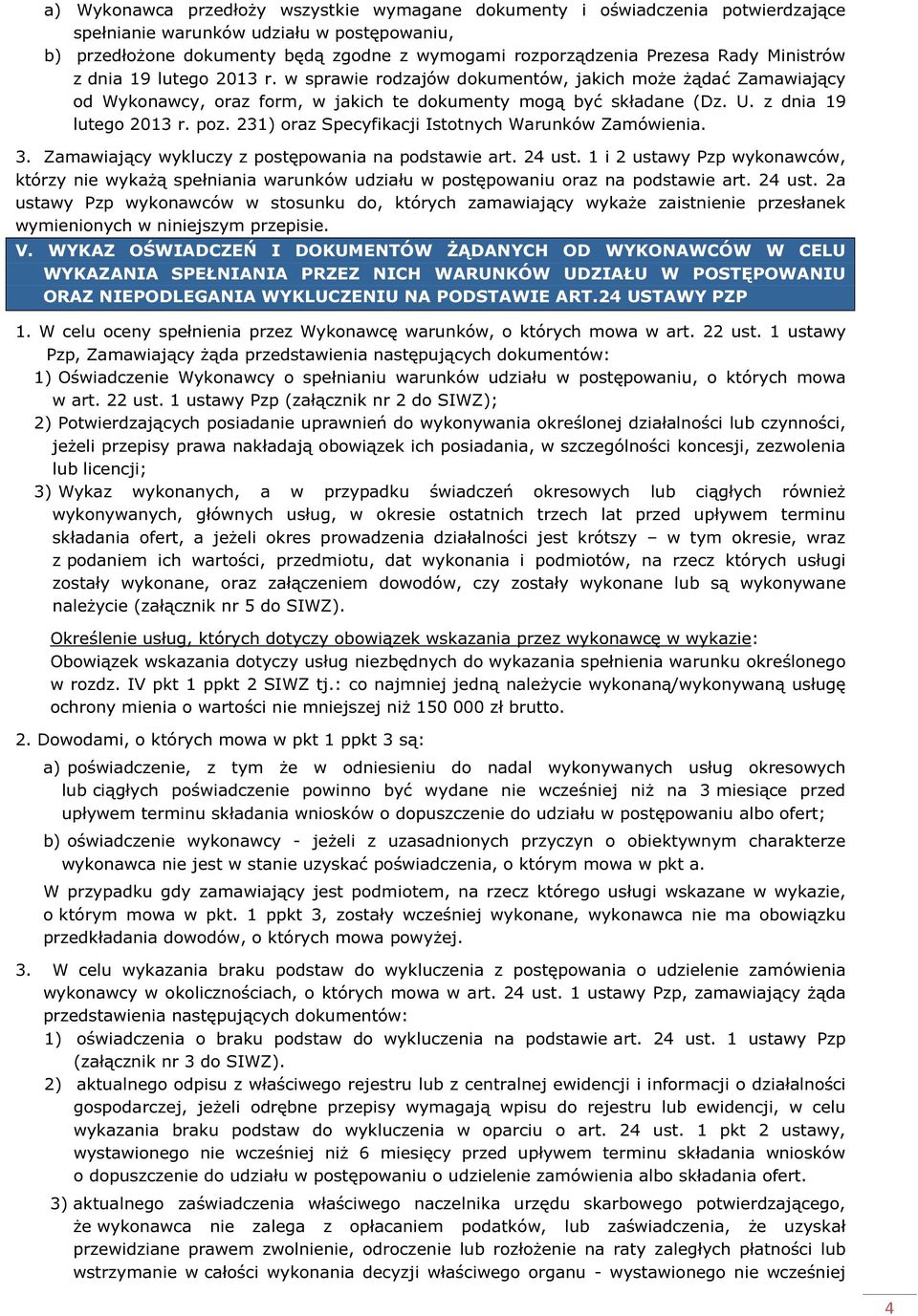 231) oraz Specyfikacji Istotnych Warunków Zamówienia. 3. Zamawiający wykluczy z postępowania na podstawie art. 24 ust.