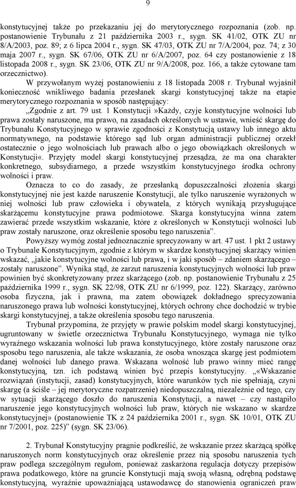 166, a także cytowane tam orzecznictwo). W przywołanym wyżej postanowieniu z 18 listopada 2008 r.