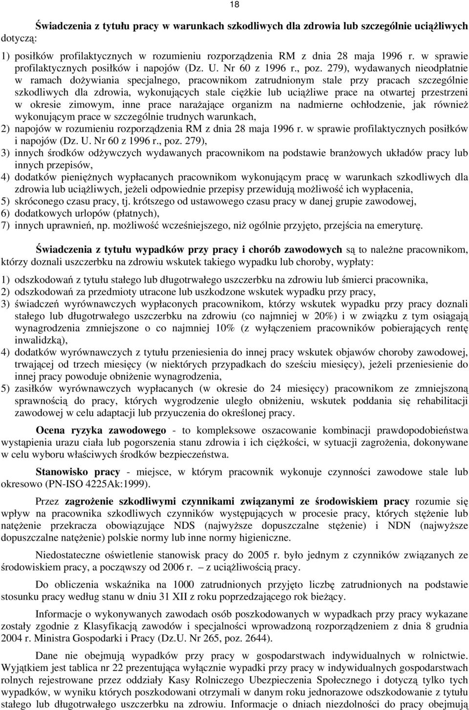 279), wydawanych nieodpłatnie w ramach dożywiania specjalnego, pracownikom zatrudnionym stale przy pracach szczególnie szkodliwych dla zdrowia, wykonujących stale ciężkie lub uciążliwe prace na