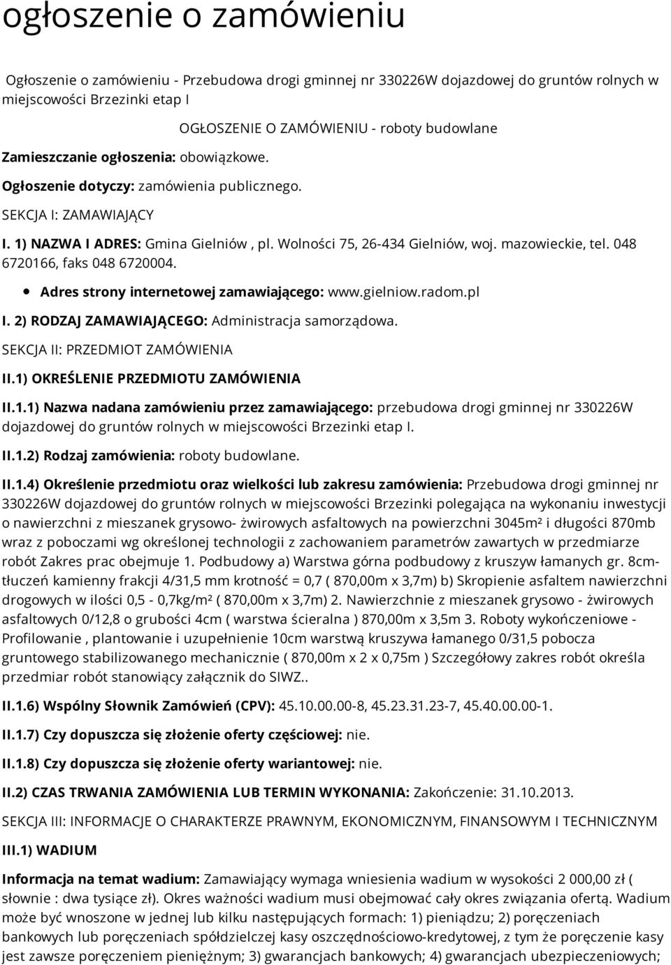 mazowieckie, tel. 048 6720166, faks 048 6720004. Adres strony internetowej zamawiającego: www.gielniow.radom.pl I. 2) RODZAJ ZAMAWIAJĄCEGO: Administracja samorządowa.