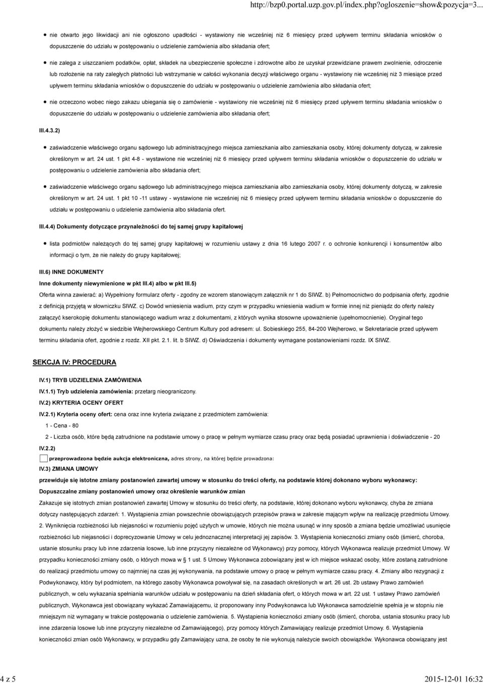 raty zaległych płatności lub wstrzymanie w całości wykonania decyzji właściwego organu - wystawiony nie wcześniej niż 3 miesiące przed nie orzeczono wobec niego zakazu ubiegania się o zamówienie -