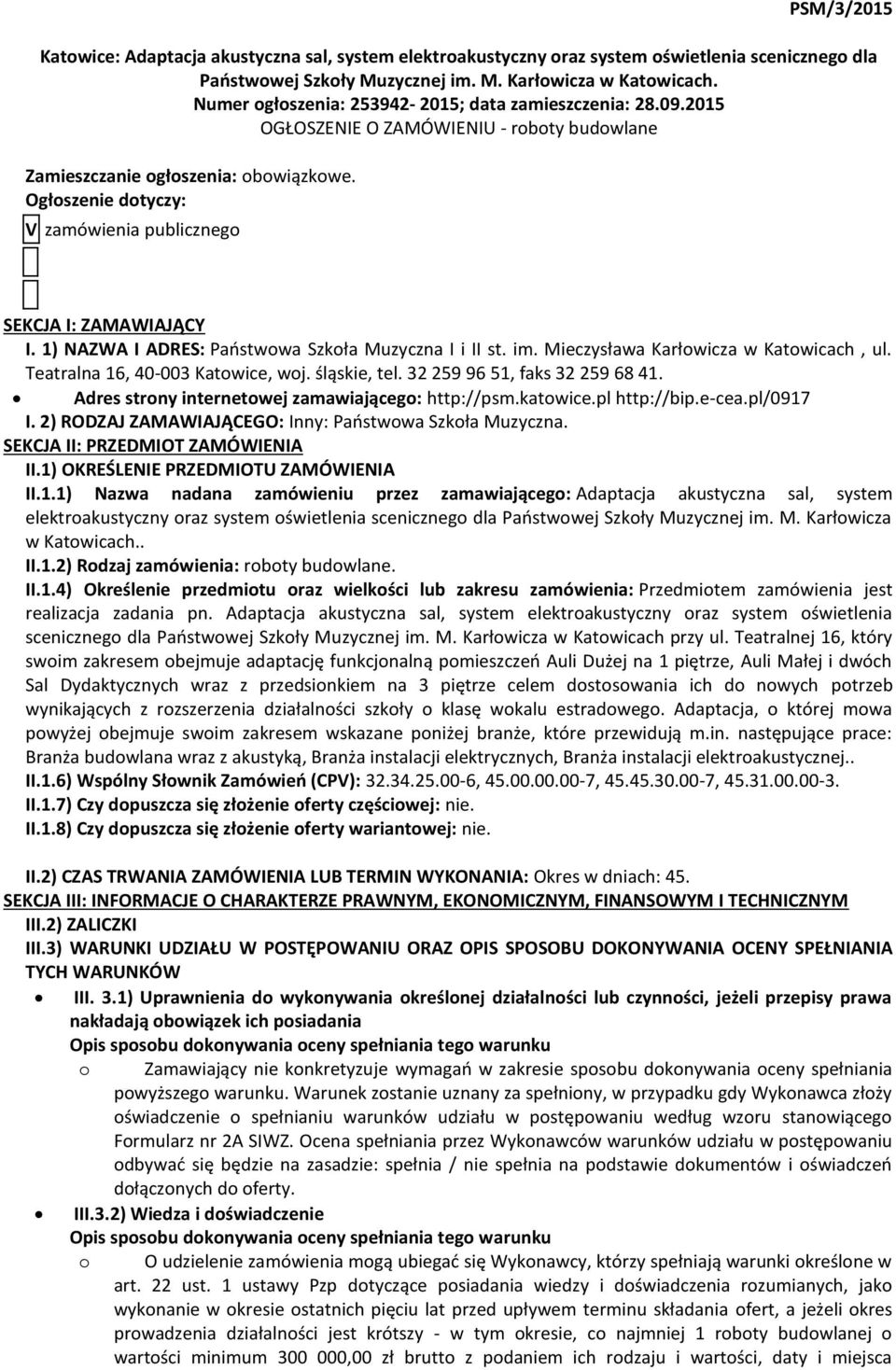 Ogłoszenie dotyczy: V zamówienia publicznego SEKCJA I: ZAMAWIAJĄCY I. 1) NAZWA I ADRES: Państwowa Szkoła Muzyczna I i II st. im. Mieczysława Karłowicza w Katowicach, ul.