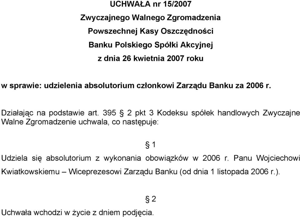 395 pkt 3 Kodeksu spółek handlowych Zwyczajne Udziela się absolutorium z