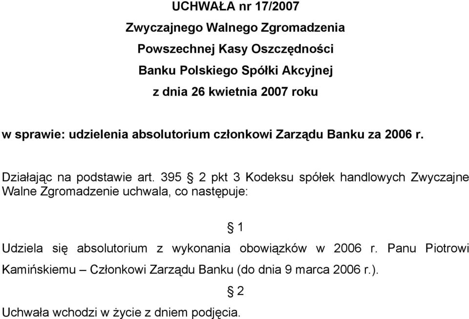 395 pkt 3 Kodeksu spółek handlowych Zwyczajne Udziela się absolutorium z