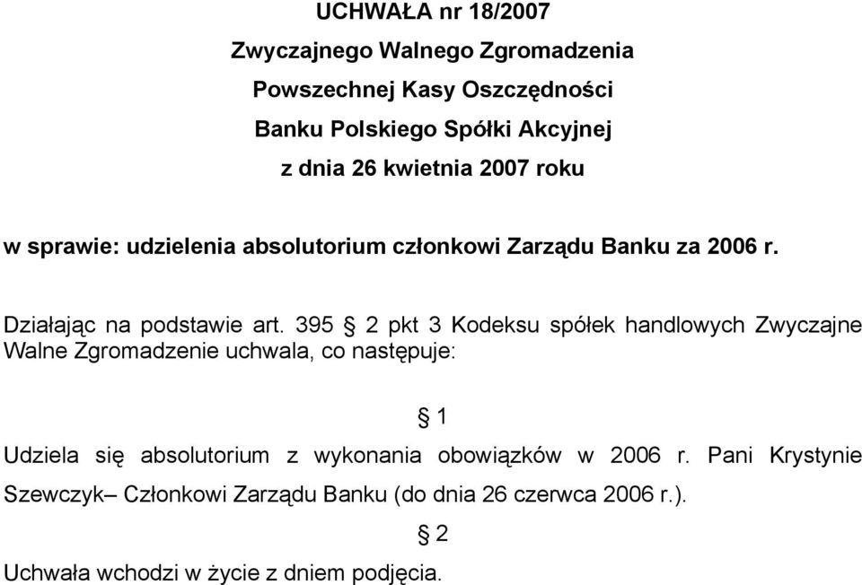 395 pkt 3 Kodeksu spółek handlowych Zwyczajne Udziela się absolutorium z