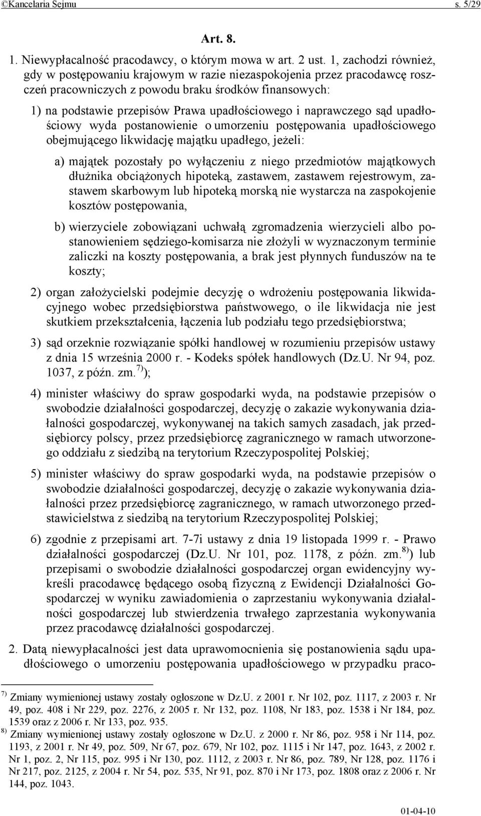 naprawczego sąd upadłościowy wyda postanowienie o umorzeniu postępowania upadłościowego obejmującego likwidację majątku upadłego, jeżeli: a) majątek pozostały po wyłączeniu z niego przedmiotów